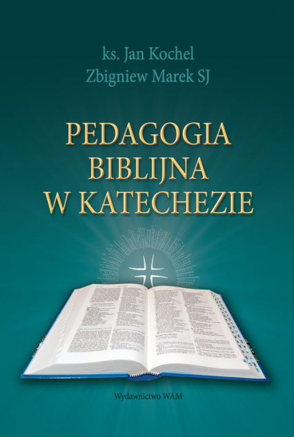 Pedagogia biblijna w katechezie - Kochel Jan, Marek Zbigniew | okładka