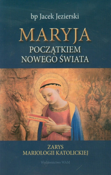 Maryja początkiem nowego świata - Jacek Jezierski | okładka