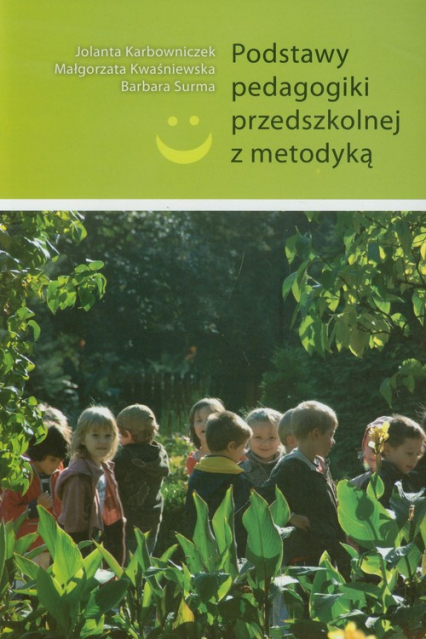 Podstawy pedagogiki przedszkolnej z metodyką - Karbowniczek Jolanta, Kwaśniewska Małgorzata | okładka