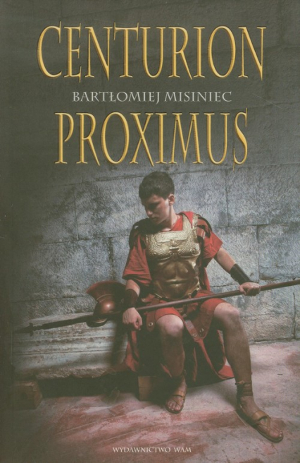 Centurion Proximus - Bartłomiej Misiniec | okładka