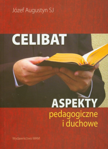 Celibat. Aspekty pedagogiczne i duchowe - Augustyn Józef | okładka