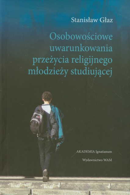 Osobowościowe uwarunkowania przeżycia religijnego młodzieży studiującej - Stanisław Głaz | okładka