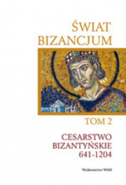 Świat Bizancjum T.2. Cesarstwo Bizantyńskie -  | okładka