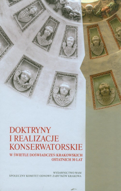 Doktryny i realizacje konserwatorskie w świetle doświadczeń krakowskich ostatnich 30 lat -  | okładka