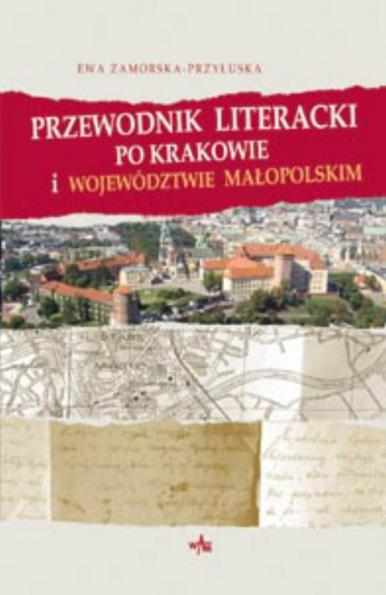 Przewodnik literacki po Krakowie i województwie małopolskim - Ewa Zamorska-Przyłuska | okładka