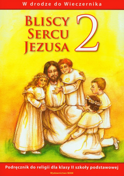 Bliscy sercu Jezusa 2 Podręcznik W drodze do Wieczernika szkoła podstawowa -  | okładka