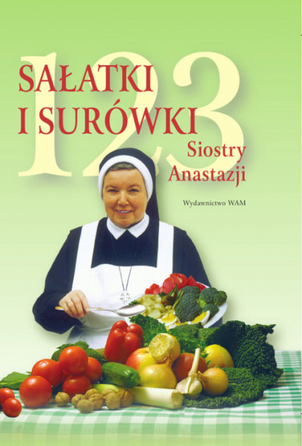 123 sałatki i surówki siostry Anastazji - Anastazja Pustelnik | okładka