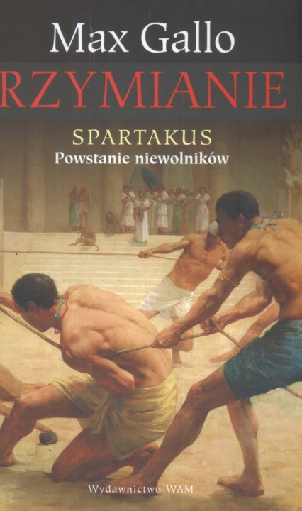 Rzymianie. Spartakus. Powstanie niewolników - Max Gallo | okładka