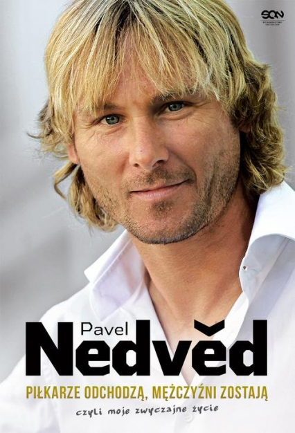 Pavel Nedved. Piłkarze odchodzą, mężczyźni zostają, czyli moje zwyczajne życie - Pavel Nedved | okładka