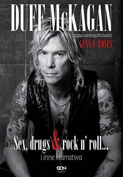 Duff McKagan. Sex drugs rock n roll i inne kłamstwa. Wstrząsająca autobiografia perkusisty Guns N' Roses - Duff McKagan | okładka