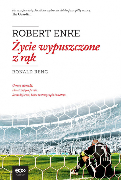 Robert Enke. Życie wypuszczone z rąk - Ronald Reng | okładka