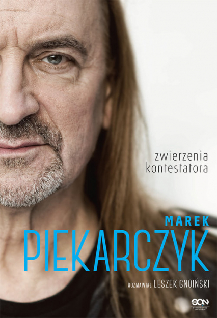 Marek Piekarczyk. Zwierzenia kontestatora - Piekarczyk Marek | okładka