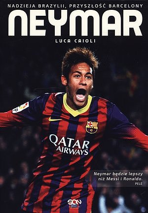Neymar. Nadzieja Brazylii, przyszłość Barcelony - Luca Caioli | okładka