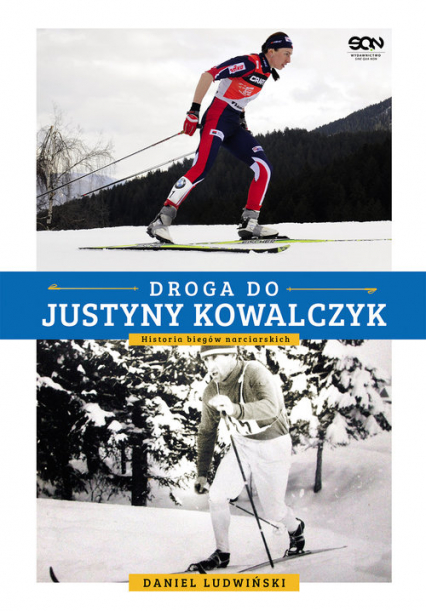 Droga do Justyny Kowalczyk. Historia biegów narciarskich - Daniel Ludwiński | okładka