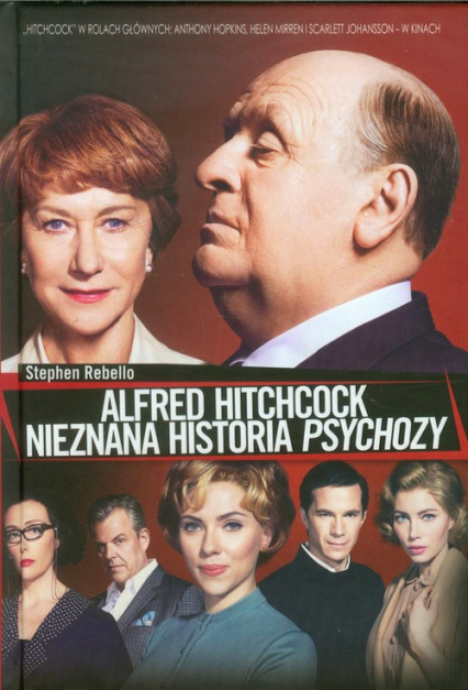 Alfred Hitchcock. Nieznana historia Psychozy - Stephen Rebello | okładka