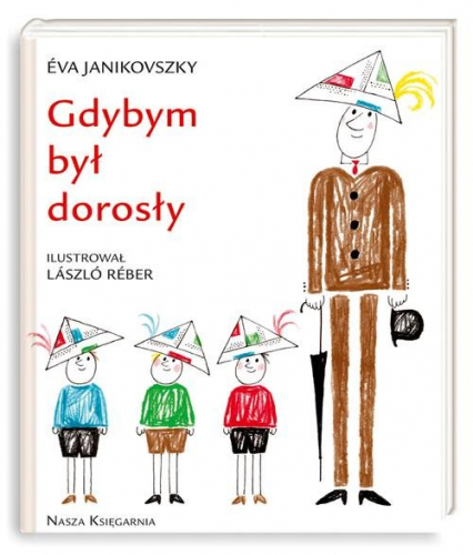 Gdybym był dorosły - Eva Janikovszky | okładka