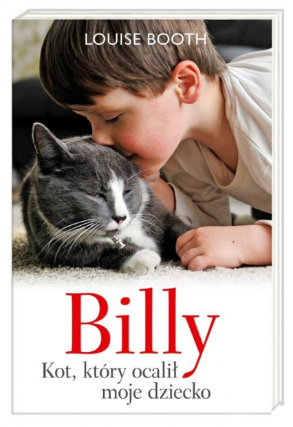 Billy. Kot, który ocalił moje dziecko - Louise Booth | okładka