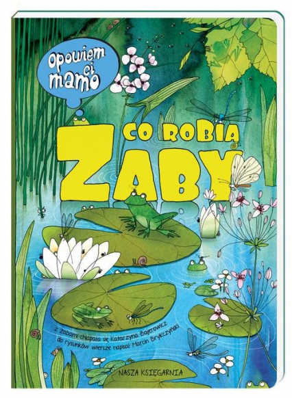 Opowiem ci, mamo, co robią żaby - Katarzyna Bajerowicz, Marcin Brykczyński | okładka
