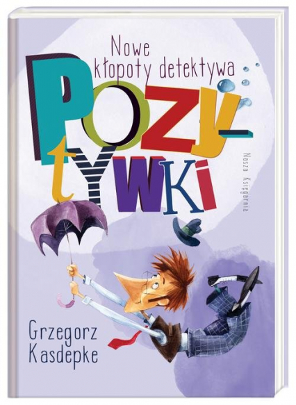 Nowe kłopoty detektywa Pozytywki - Grzegorz Kasdepke | okładka