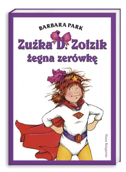 Zuźka D.  Zołzik żegna zerówkę - Barbara Park | okładka