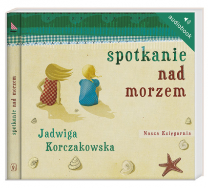 Spotkanie nad morzem. Audiobook - Jadwiga Korczakowska | okładka