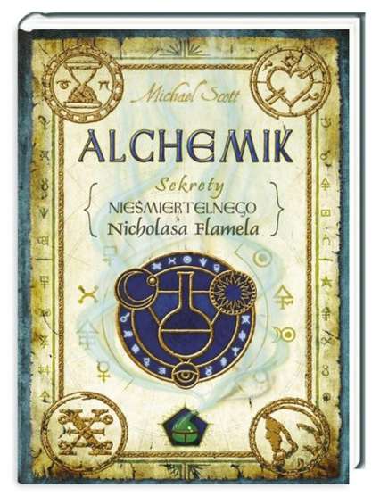 Sekrety nieśmiertelnego Nicolasa Flamela. Tom 1. Alchemik - Michael Scott | okładka