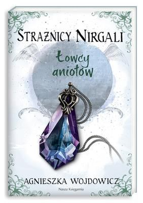Strażnicy Nirgali 2. Łowcy aniołów - Agnieszka Wojdowicz | okładka