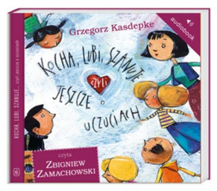 Kocha, lubi, szanuje, czyli jeszcze o uczuciach. Audiobook