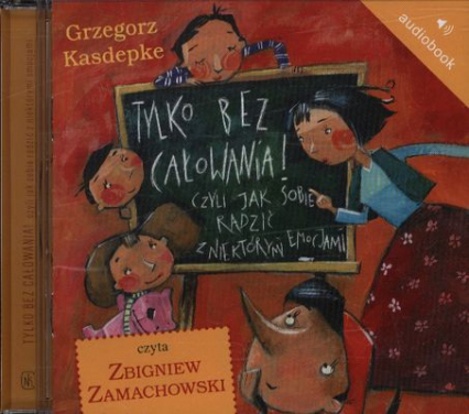 Tylko bez całowania! czyli jak sobie radzić z niektórymi emocjami. Audiobook