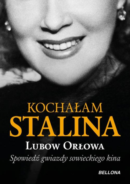 Kochałam Stalina - Ljubow Orłowa | okładka