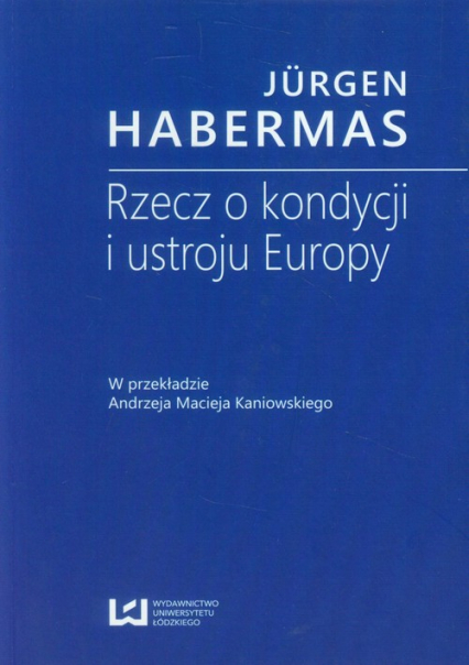 Rzecz o kondycji i ustroju Europy - Jurgen Habermas | okładka