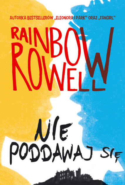 Nie poddawaj się. Wzlot i upadek Simona Snowa - Rainbow Rowell | okładka
