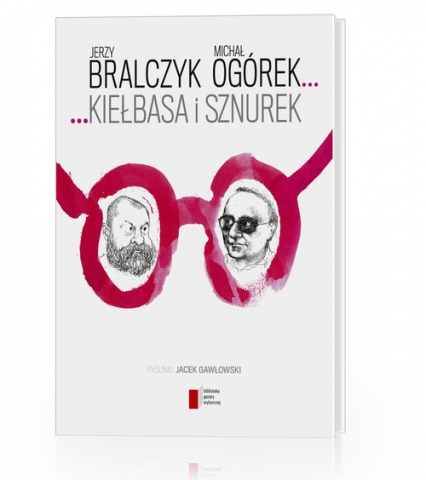 Kiełbasa i sznurek - Michał Ogórek, Jerzy Bralczyk | okładka