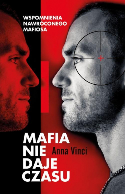 Mafia nie daje czasu. Wspomnienia nawróconego mafiosa - Anna Vinci | okładka
