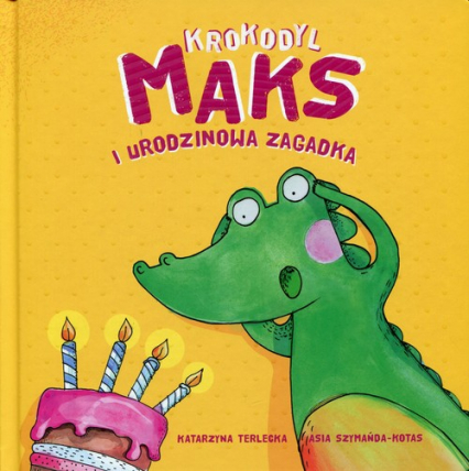 Krokodyl Maks i urodzinowa zagadka - Katarzyna Terlecka | okładka
