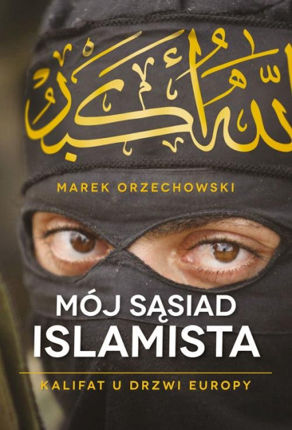 Mój sąsiad islamista - Marek Orzechowski | okładka