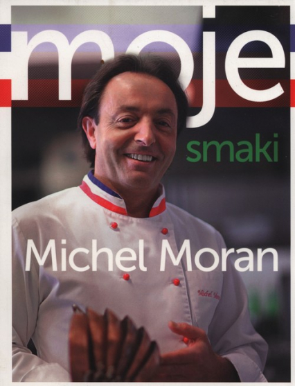 Moje Smaki - Michel  Moran | okładka