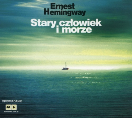 Stary człowiek i morze. Audiobook - Ernest Hemingway | okładka
