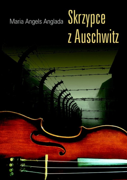 Skrzypce z Auschwitz - Anglada Maria Angels | okładka