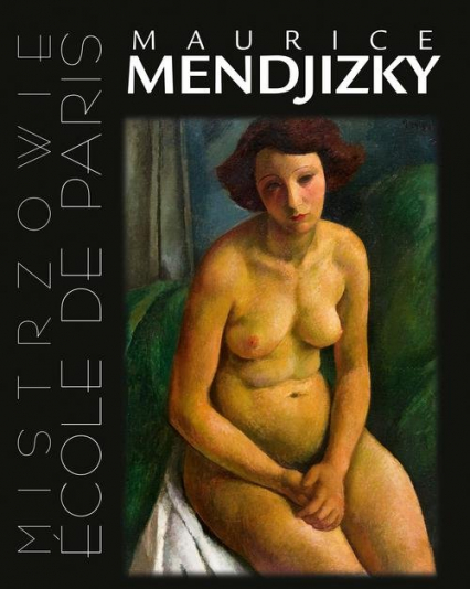 Maurice Mendjizky. Ecole de Paris - Artur Winiarski | okładka