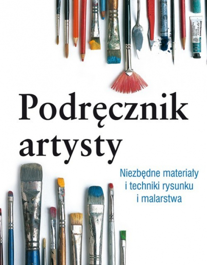 Podręcznik artysty. Niezbędne materiały i techniki rysunku i malarstwa - Simon Jennings | okładka