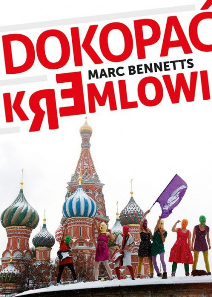 Dokopać Kremlowi - Marc Bennetts | okładka