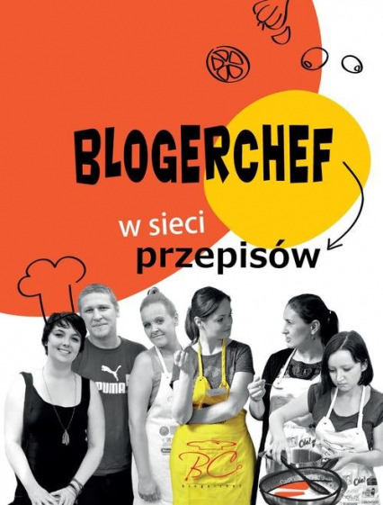 BlogerChef. W sieci przepisów - Praca zbiorowa | okładka