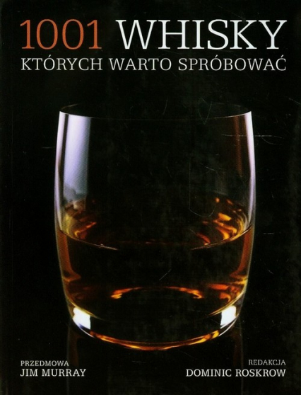 1001 whisky których warto spróbować - Murray Jim, Roskrow Dominic | okładka