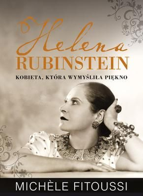 Helena Rubinstein. Kobieta, która wymyśliła piękno - Michele Fitoussi | okładka