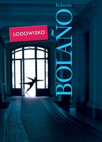 Lodowisko - Roberto Bolano | okładka