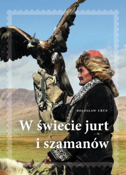 W świecie jurt i szamanów - Uryn Bolesław Adam | okładka