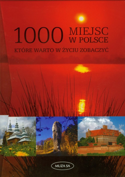 1000 miejsc w Polsce które warto w życiu zobaczyć. Wydanie w etui - Anna Witak | okładka