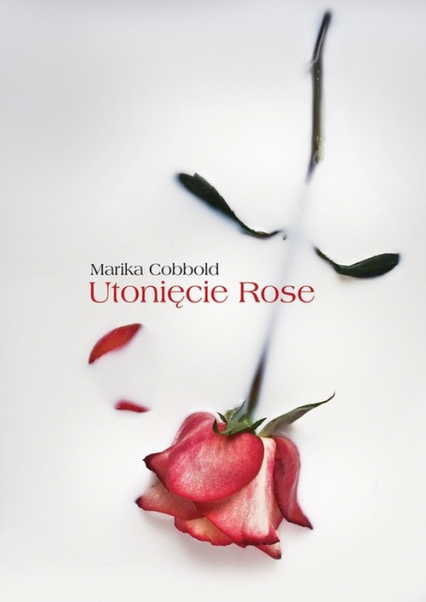 Utonięcie Rose - Marika Cobbold | okładka