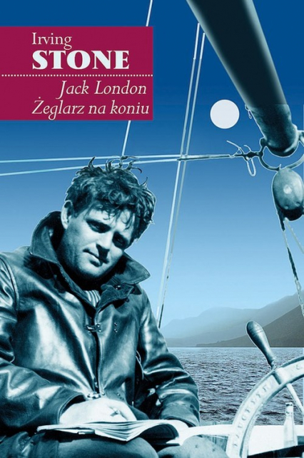 Jack London Żeglarz na koniu - Irving Stone | okładka